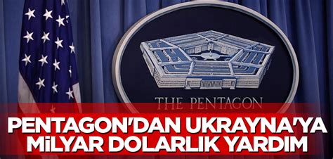 Pentagon Dan Ukrayna Ya Milyar Dolarl K Yard M Yeni Akit