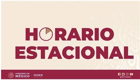 Prepárate para horario estacional Cuándo inicia en qué estados y