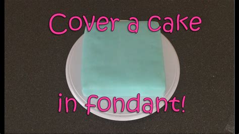 How To Cover A Cake With Fondant Using Quick And Easy Steps Youtube