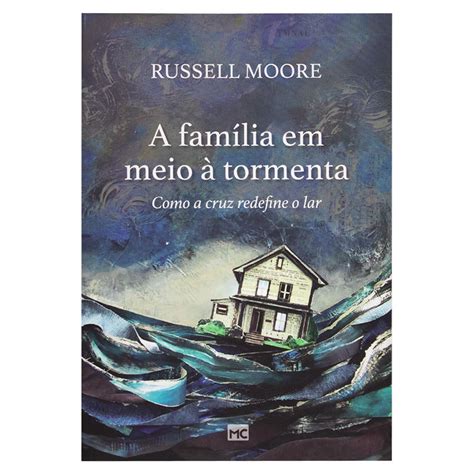 Família Em Meio A Tormenta - A Família Em Meio À Tormenta - Russell Moore | Shopee Brasil