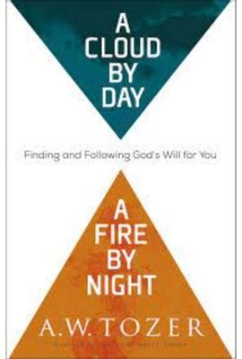 A Cloud by Day, a Fire by Night: Finding and Following God's Will for You (9780764218095): CLC ...