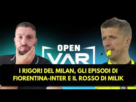 Open Var I Rigori Di Milan Bologna Gli Episodi Di Fiorentina Inter E