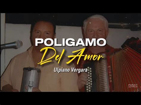 Poligamo Del Amor Ulpiano Vergara YouTube