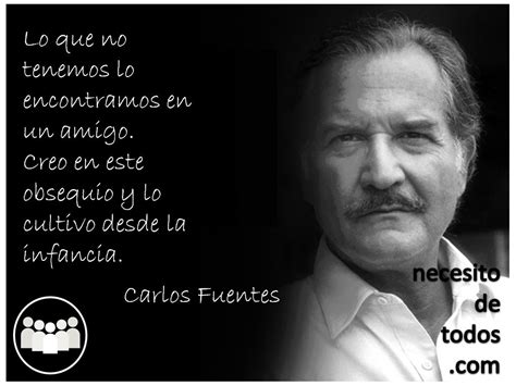 Carlos Fuentes Carla Fuentes Frases Gabriel García Márquez