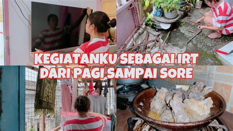 Kegiatanku Sebagai Irt Dari Pagi Sampai Sore Daily Vlog Irt A Day In