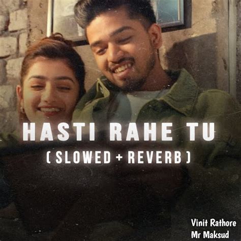 Hasti Rahe Tu Feat Mr Maksud Slowed And Reverb Youtube Music