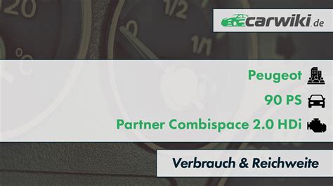 Peugeot Partner Combispace Hdi Verbrauch Reichweite Ps Tabelle