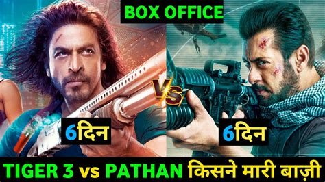 Tiger 3 Box Office Collection Tiger 3 Vs Pathan 6th Day Box Office