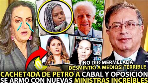 Petro Se Arm Con Ministra Mejor Que Gaviria Y Cach Te A Cabal Y