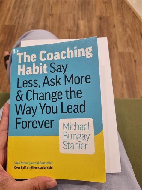 The Coaching Habit: Say Less, Ask More & Change the Way You Lead