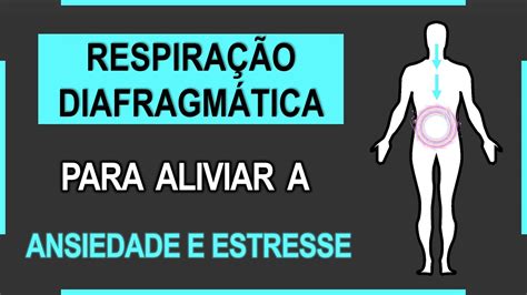 Respira O Diafragm Tica Para Aliviar A Ansiedade E Estresse Youtube