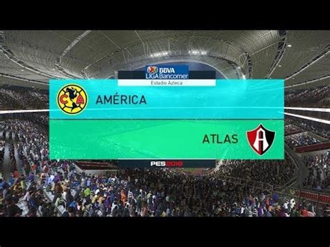 Pes Am Rica Vs Atlas Jornada Liga Mx Gameplay Pc Youtube