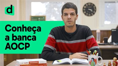 CONHEÇA A BANCA AOCP VIDA DE CONCURSEIRO DESCOMPLICA CONCURSOS