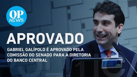 Comissão do Senado aprova Gabriel Galípolo para diretoria do Banco