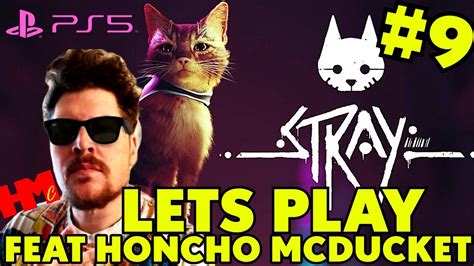 Let S Play STRAY Part 9 PS5 Full Feat Honchomcducket Stray