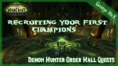 Wow Legion Recruiting Your First Champions Demon Hunter Order Hall Quests Youtube