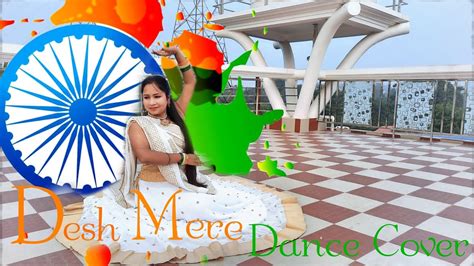 Desh Mere Dance Video Patriotic Song Dance Dance Cover Solo