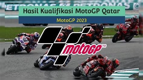 Hasil Motogp Hari Ini Hasil Kualifikasi Motogp Qatar Hari Ini