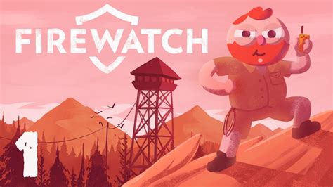 Firewatch Part 1 First Day On The Job Youtube