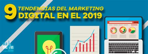 9 Tendencias Del Marketing Digital 2019 Agencia De Marketing Digital Mx