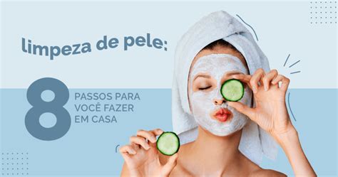 Limpeza de Pele 8 passos para você fazer em casa