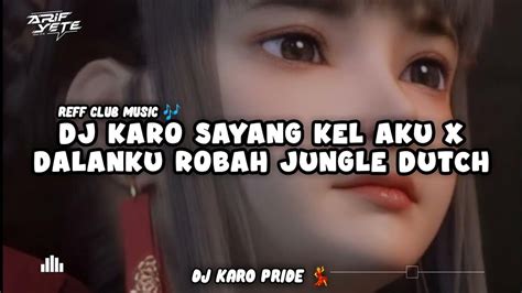 DJ KARO SAYANG KEL AKU X DALANKU ROBAH JUNGLE DUTCH RAFFA RCM