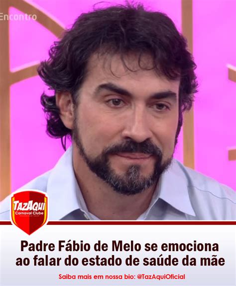 TazAqui Oficial PADRE FABIO DE MELO SE EMOCIONA AO FALAR DO ESTADO DE