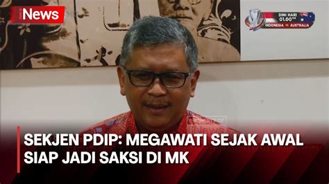 Sekjen Pdip Megawati Sejak Awal Siap Jadi Saksi Di Mk Inews Room