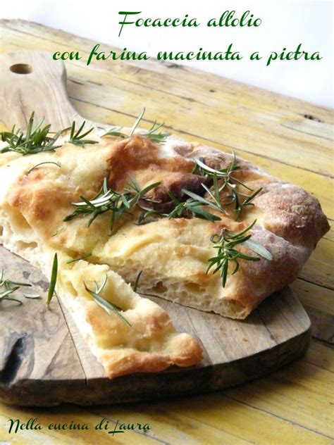 FOCACCIA ALL OLIO CON FARINA MACINATA A PIETRA RICETTA A LUNGA