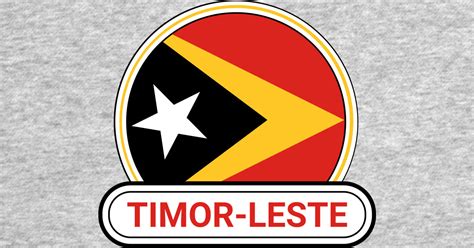 Timor Leste Country Badge Timor Leste Flag Timor Leste T Shirt