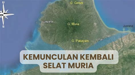 Sejarah Kembali Hidupnya Selat Muria: Fakta Menarik & Dampaknya ...