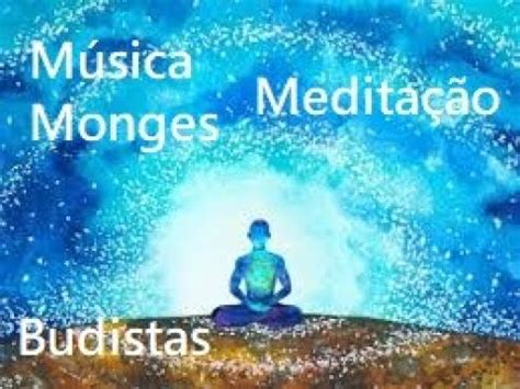 Música de Meditação dos Monges Budistas Mantra Espiritual YouTube