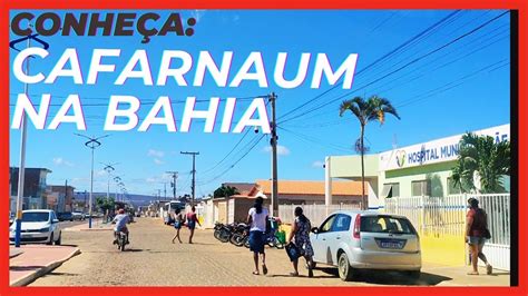 Conhecendo A Cidade De Cafarnaum Na Bahia Parte Youtube