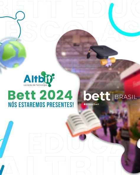 Estaremos Na Bett Brasil 2024 Feira De Tecnologia Educacional