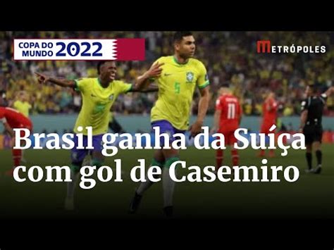 Gol De Casemiro Brasil Vence E Passa Para As Oitavas Da Copa Youtube