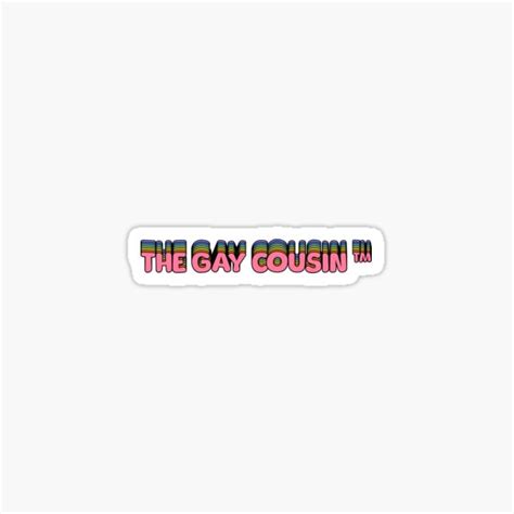 The Gay Cousin Tm Sticker For Sale By Waiting P Redbubble