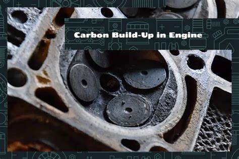 Carbon Buildup In Engine Causes Symptoms And Fixes Upgraded Vehicle