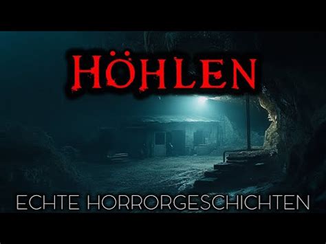 Echte Horrorgeschichten Ber H Hlen Echte Geschichten Youtube