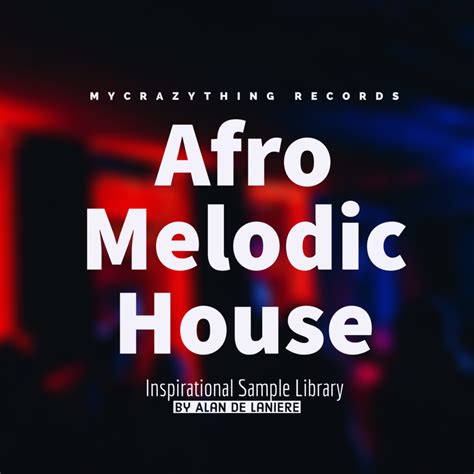 Afro Melodic House Mycrazything Sounds Myloops