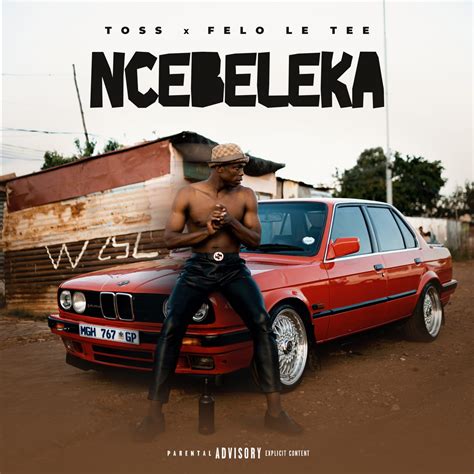 ‎ncebeleka Single Album By Toss And Felo Le Tee Apple Music