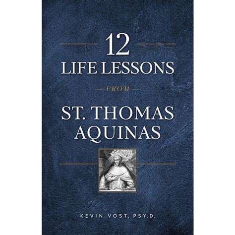 Life Lessons From St Thomas Aquinas Timeless Spiritual Wisdom For