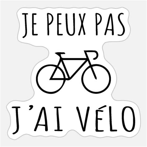 Je Peux Pas J ai Vélo Autocollant Spreadshirt Velo dessin