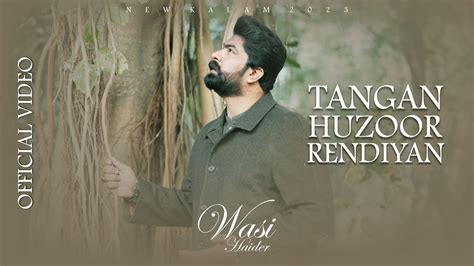 Wasi Haider New Kalam 2023 Tanga Hazoor Rendiya Naat Youtube