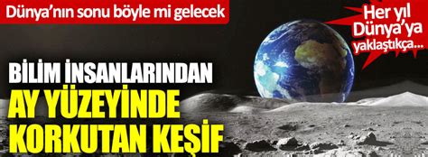 Bilim insanlarından Ay yüzeyinde korkutan keşif Dünyanın sonu böyle