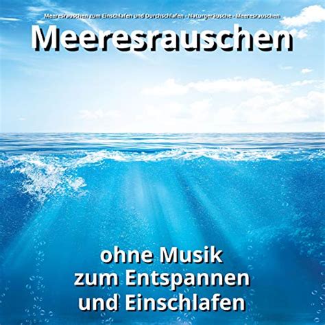 Amazon Meeresrauschen Ohne Musik Zum Entspannen Und Einschlafen