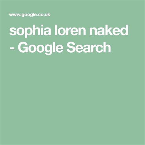 Sophia Loren Naked Google Search Sophia Loren Sophia Sofia Loren