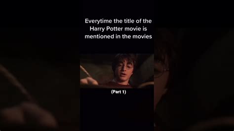 Everytime The Title Of Each Harry Potter Movie Is Said Part 1