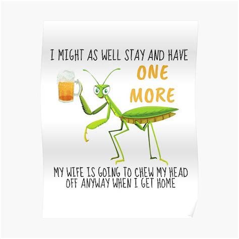 "Praying Mantis Meme - One More Beer Meme" Poster for Sale by CWolff ...