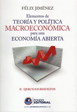 Libro Elementos De Teor A Y Pol Tica Macroeconom A Para Una Economia