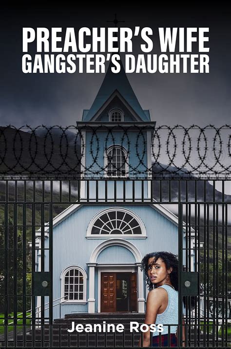 Preacher’s Wife Gangster’s Daughter by Jeanine Ross | Goodreads